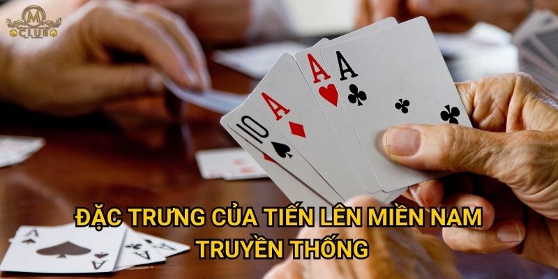 Đặc trưng của tiến lên miền nam truyền thống
