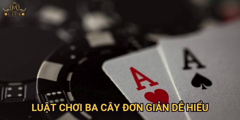 Luật chơi ba cây đơn giản dễ hiểu